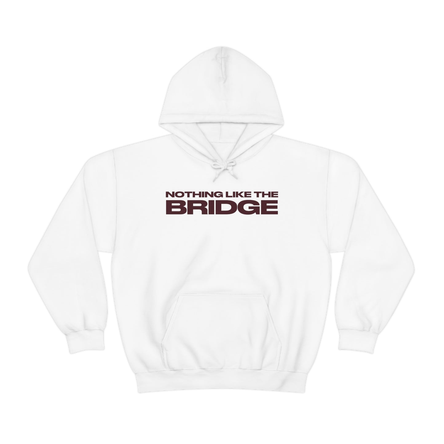 Nothing Like The Bridge Hooded Sweatshirt