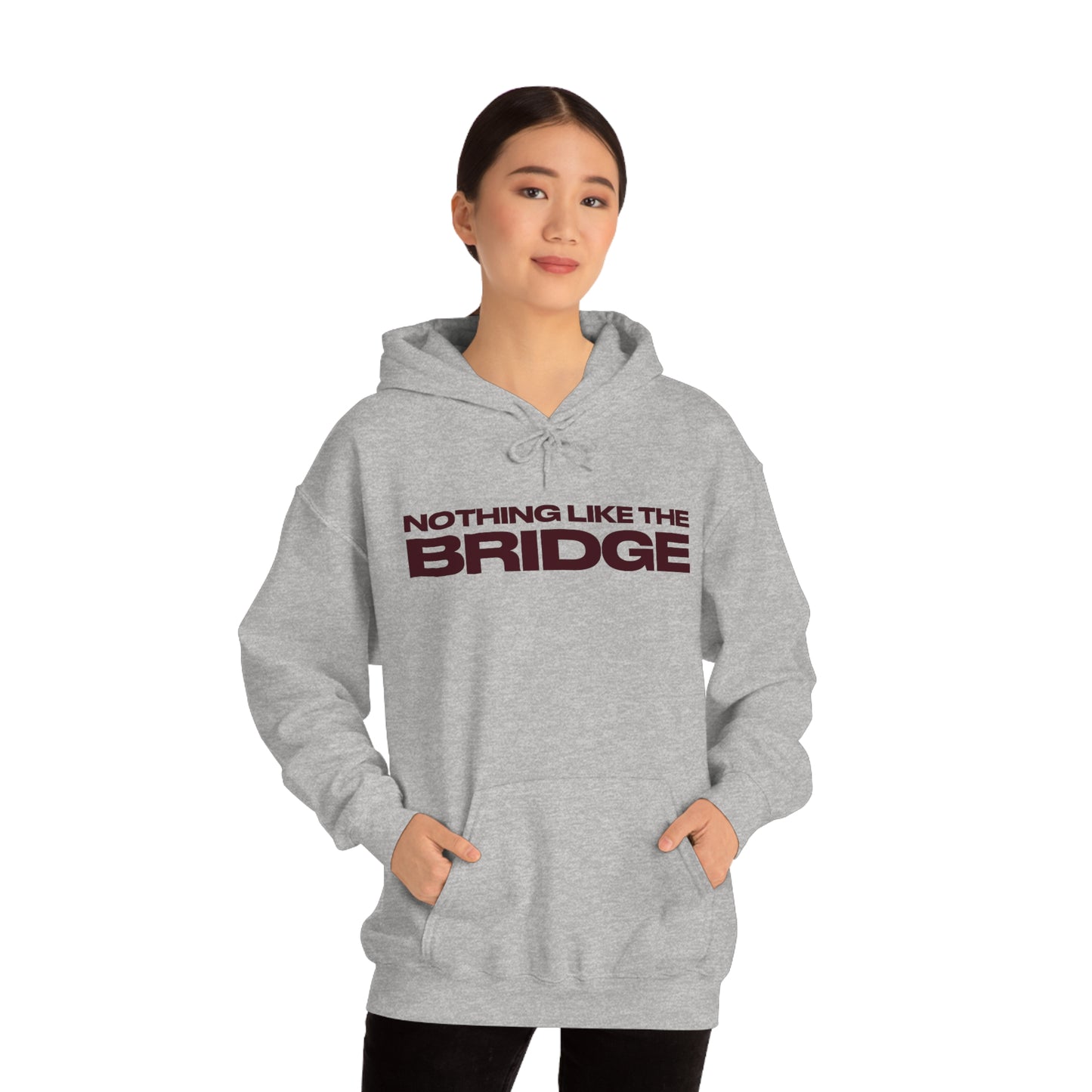 Nothing Like The Bridge Hooded Sweatshirt