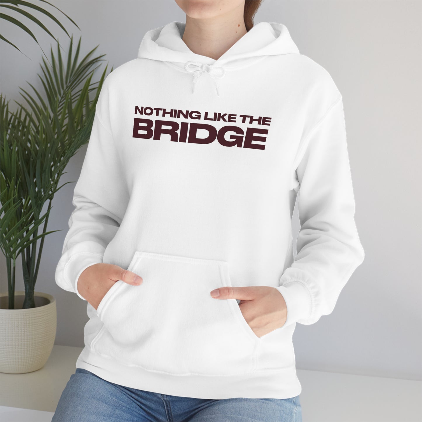 Nothing Like The Bridge Hooded Sweatshirt