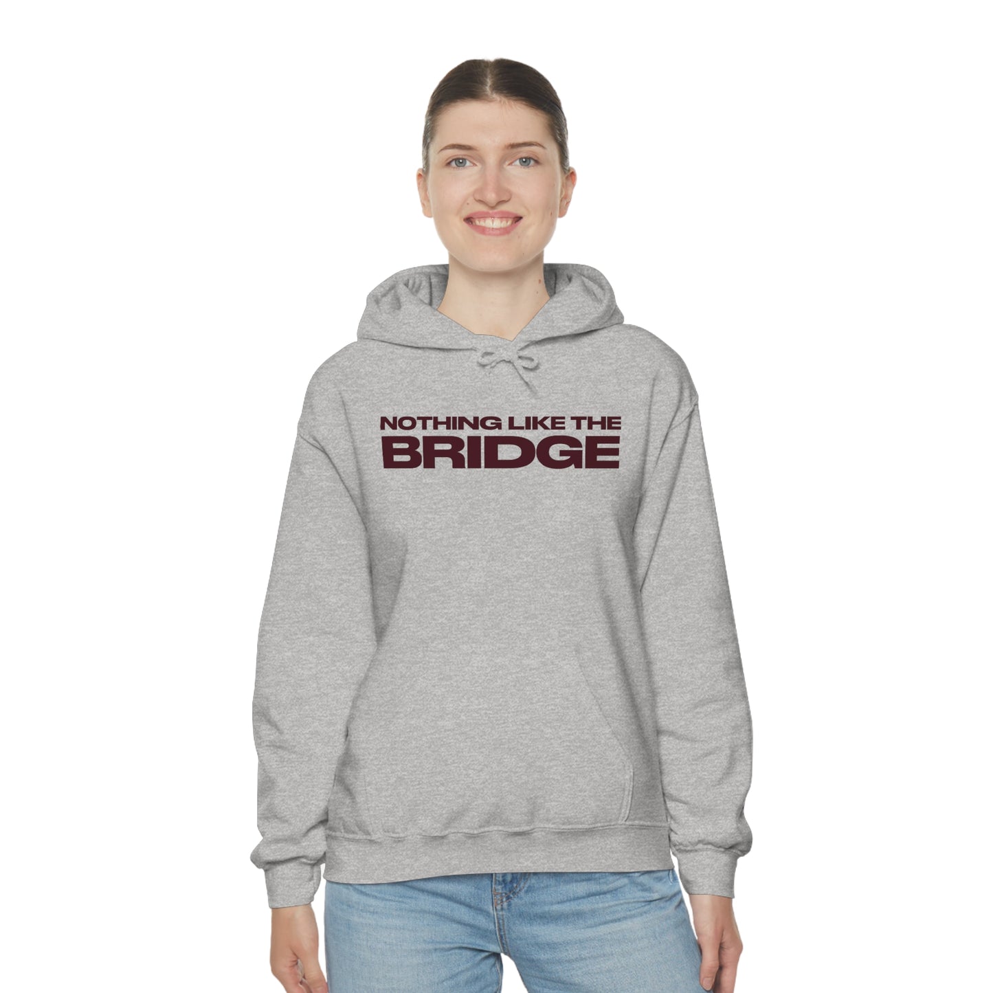 Nothing Like The Bridge Hooded Sweatshirt