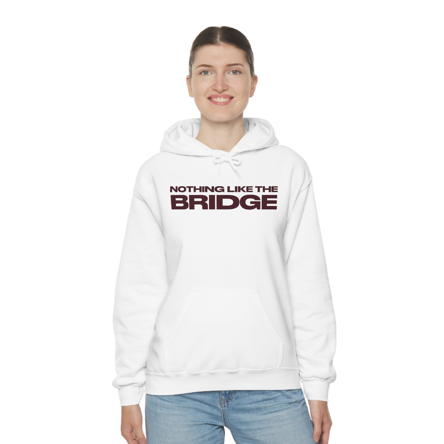 Nothing Like The Bridge Hooded Sweatshirt