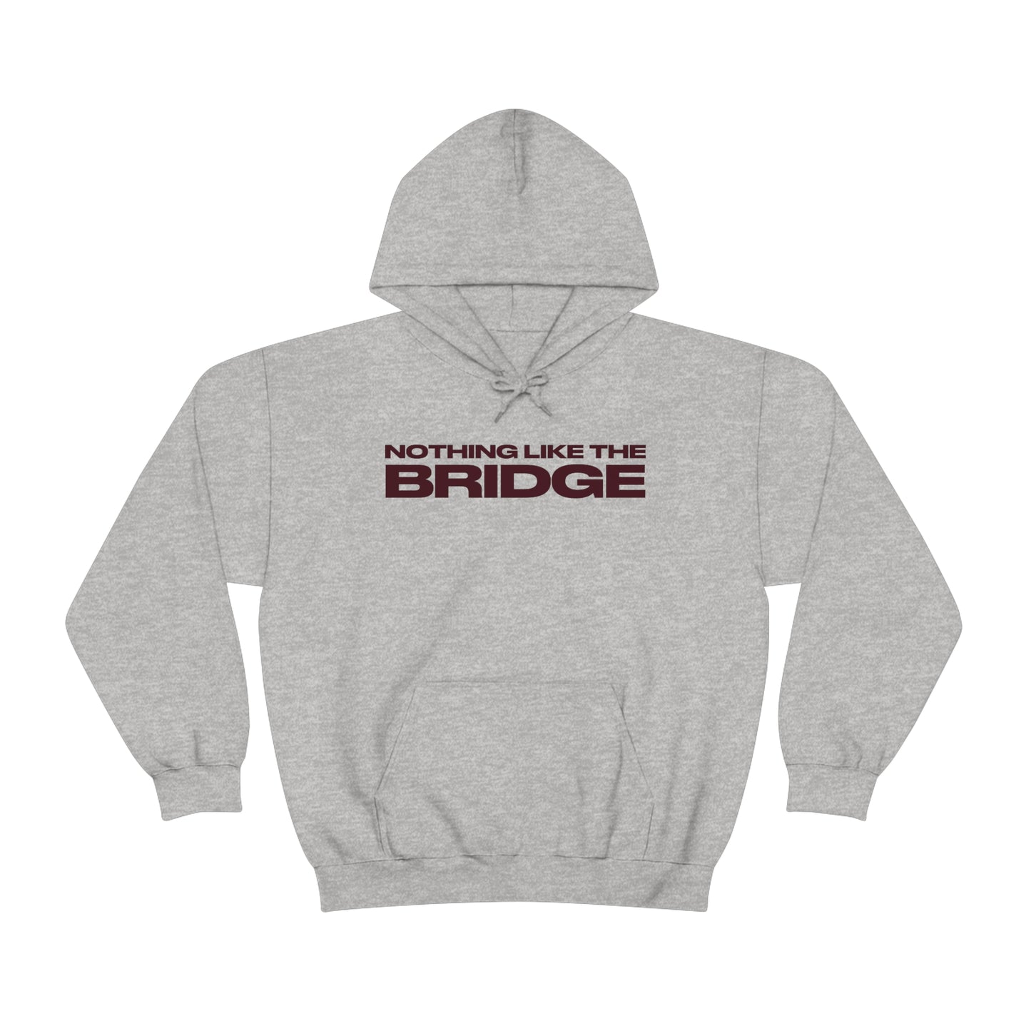 Nothing Like The Bridge Hooded Sweatshirt